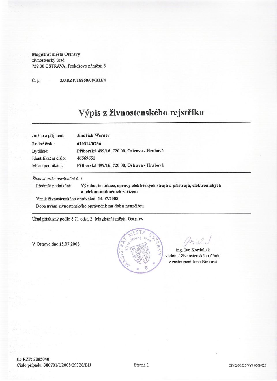 2008 Výroba, instalace, opravy elektrických stroju a prístroju, elektronických a