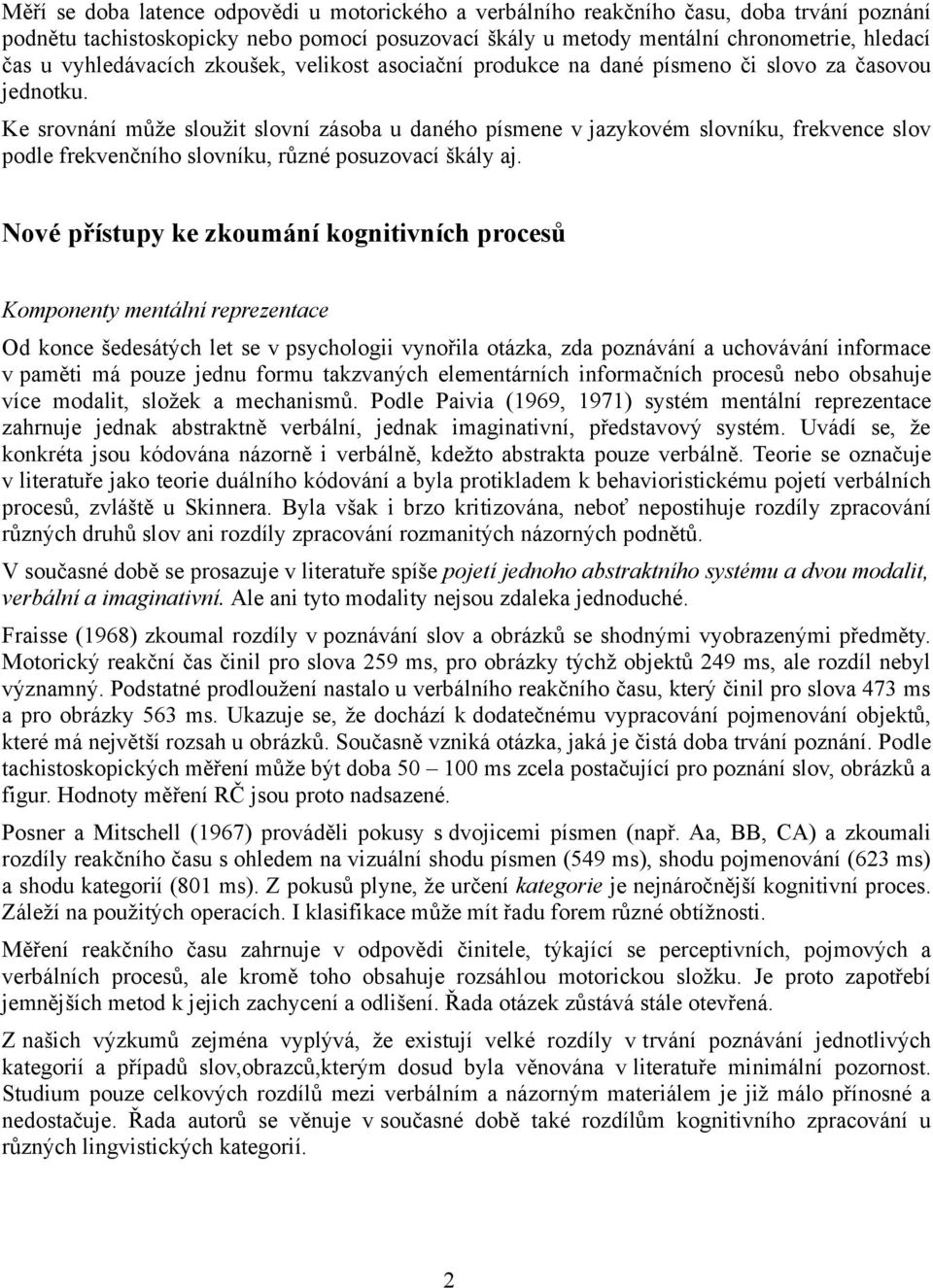 Ke srovnání může sloužit slovní zásoba u daného písmene v jazykovém slovníku, frekvence slov podle frekvenčního slovníku, různé posuzovací škály aj.