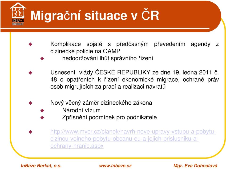 48 o opatřeních k řízení ekonomické migrace, ochraně práv osob migrujících za prací a realizaci návratů Nový věcný záměr