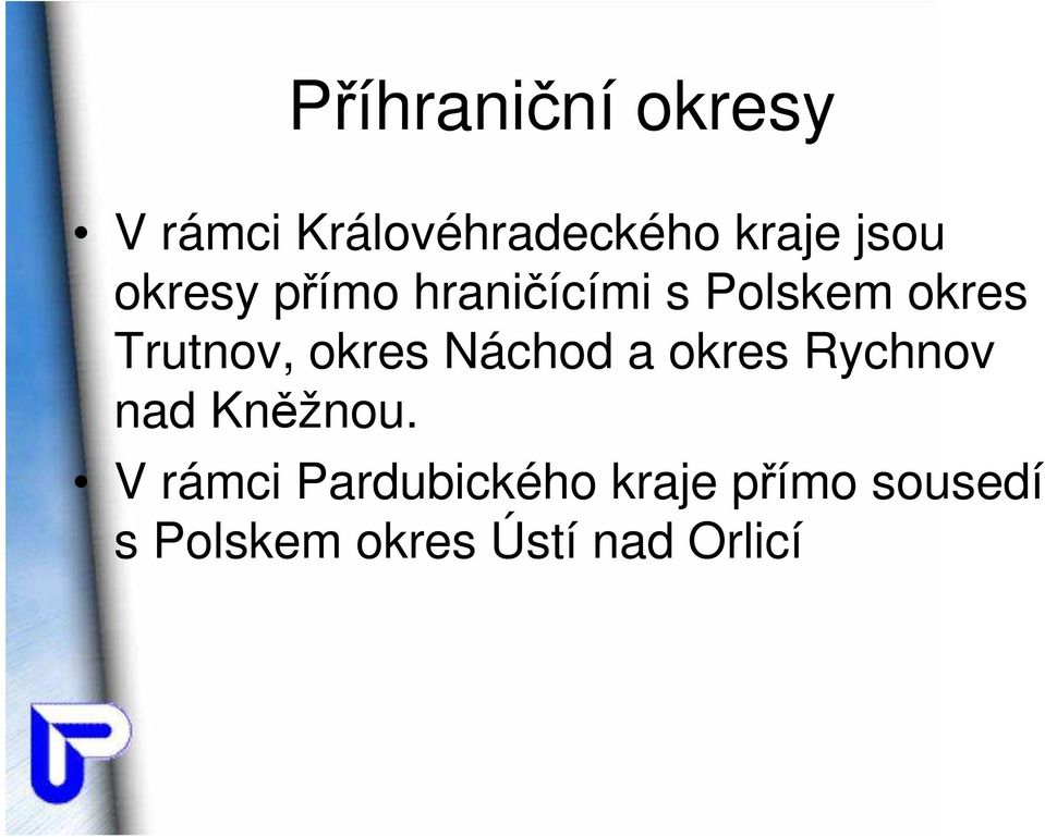 okres Náchod a okres Rychnov nad Kněžnou.