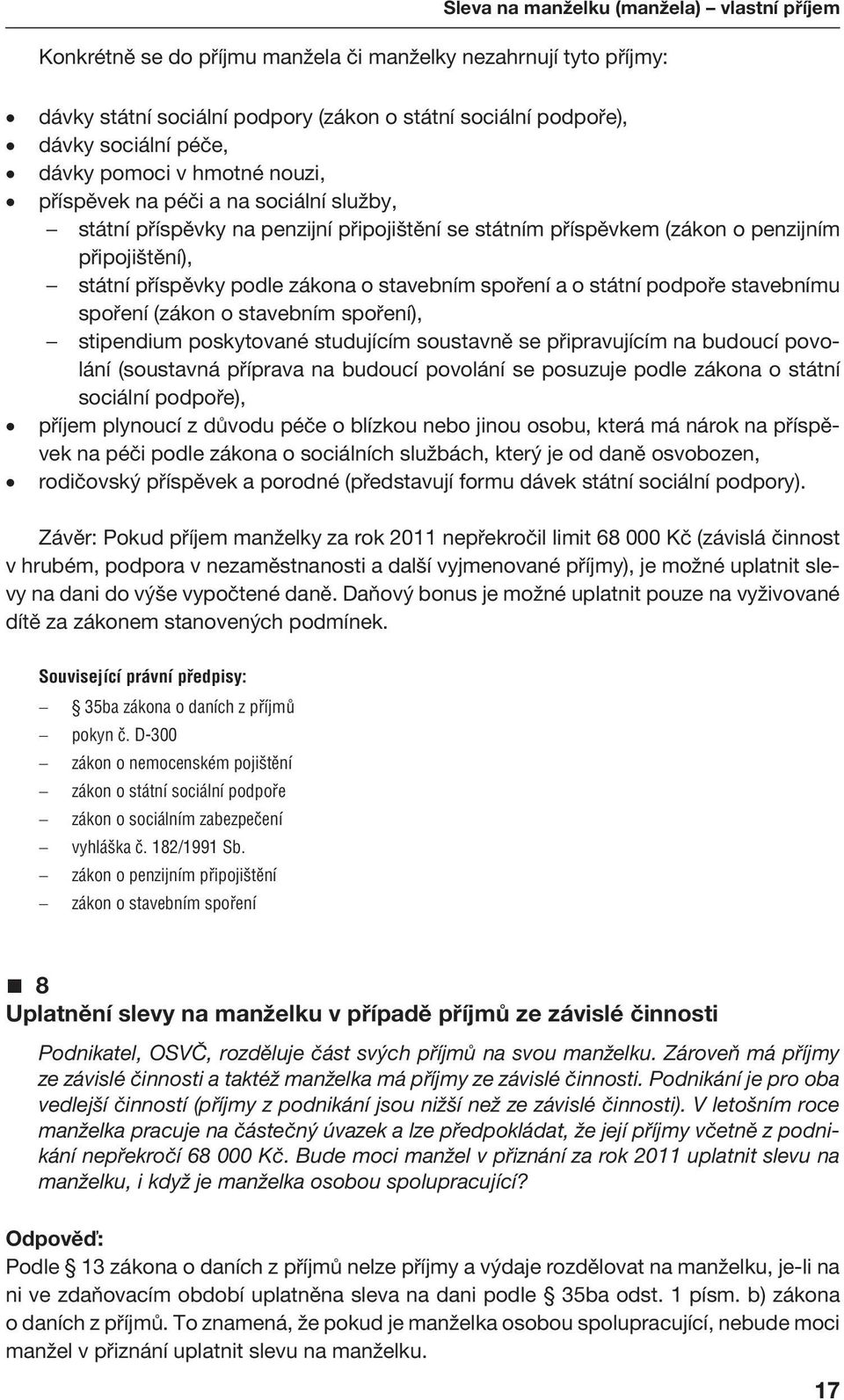 stavebním spoření a o státní podpoře stavebnímu spoření (zákon o stavebním spoření), stipendium poskytované studujícím soustavně se připravujícím na budoucí povolání (soustavná příprava na budoucí