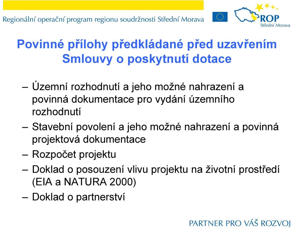 Stavební povolení a jeho možné nahrazení a povinná projektová dokumentace Rozpočet