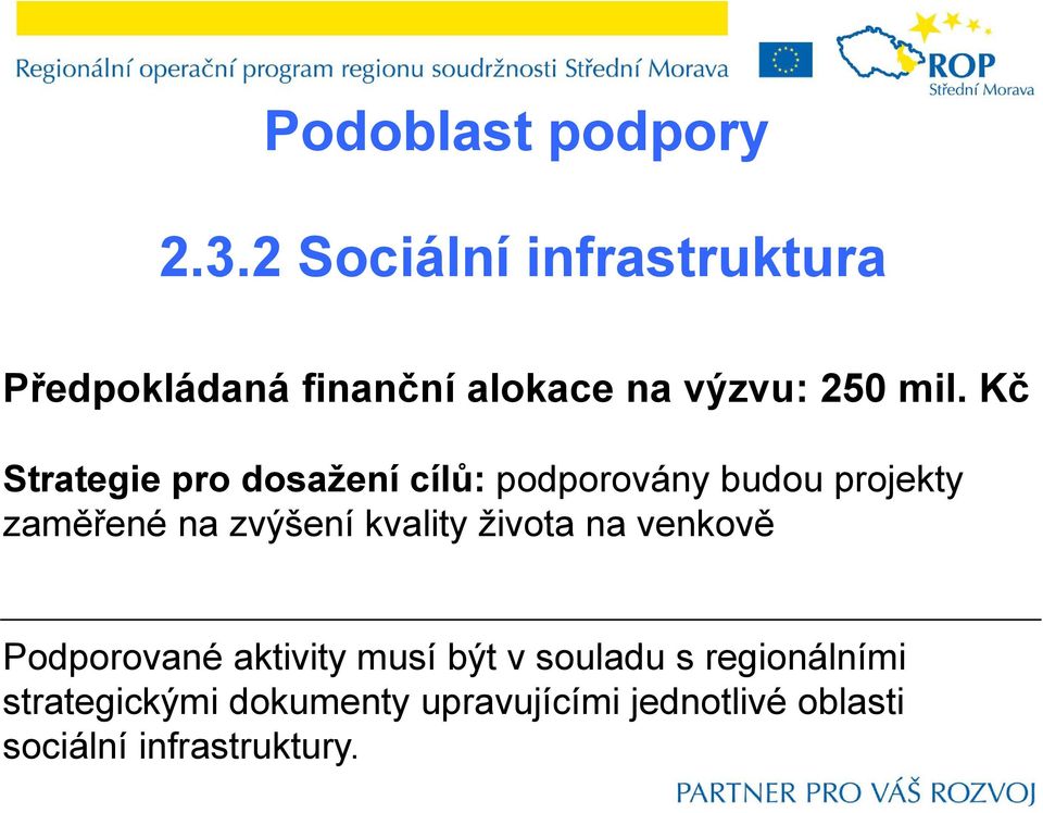 Kč Strategie pro dosažení cílů: podporovány budou projekty zaměřené na zvýšení