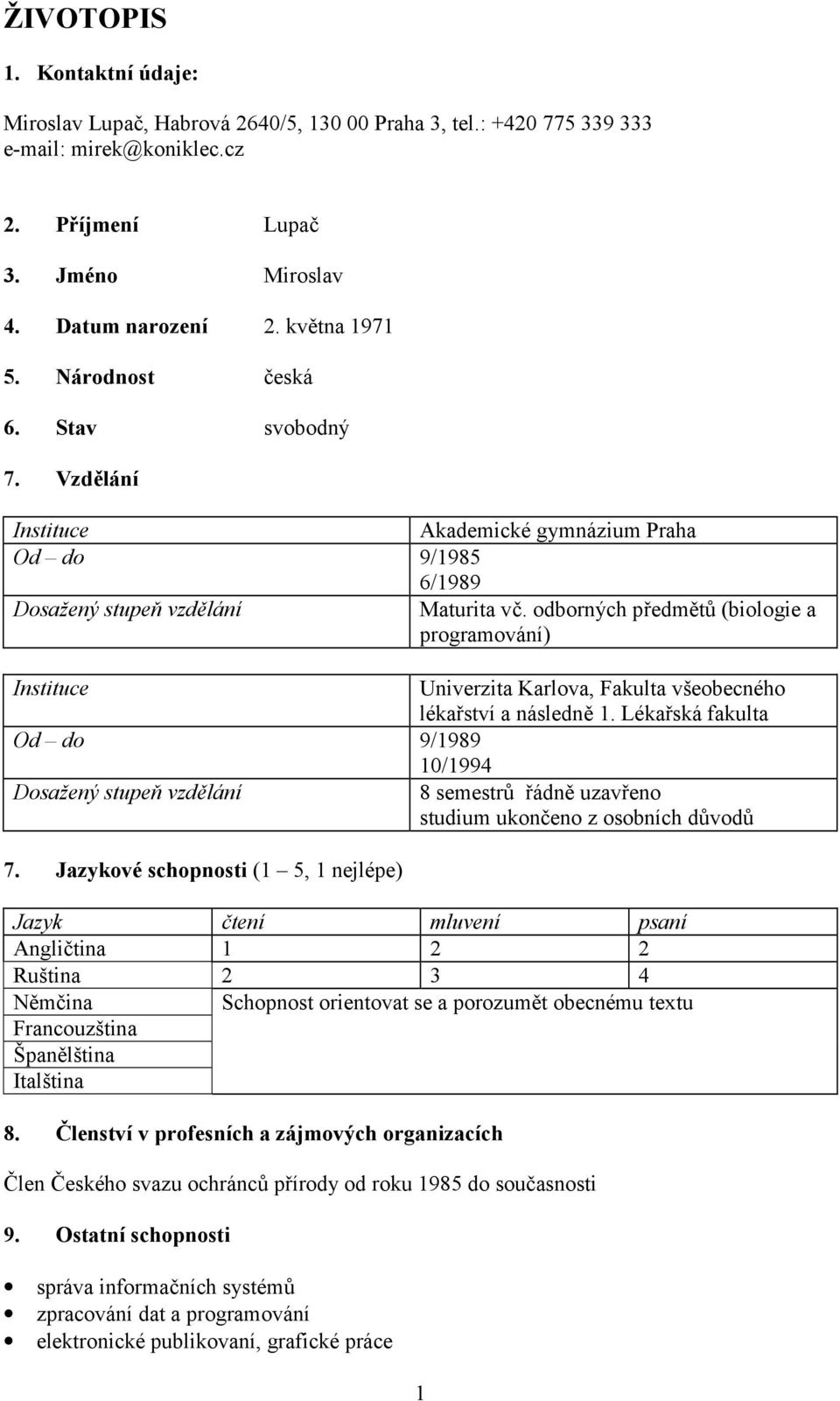 odborných p2edm*t3 (biologie a programování) Instituce Univerzita Karlova, Fakulta všeobecného léka2ství a následn* 1.