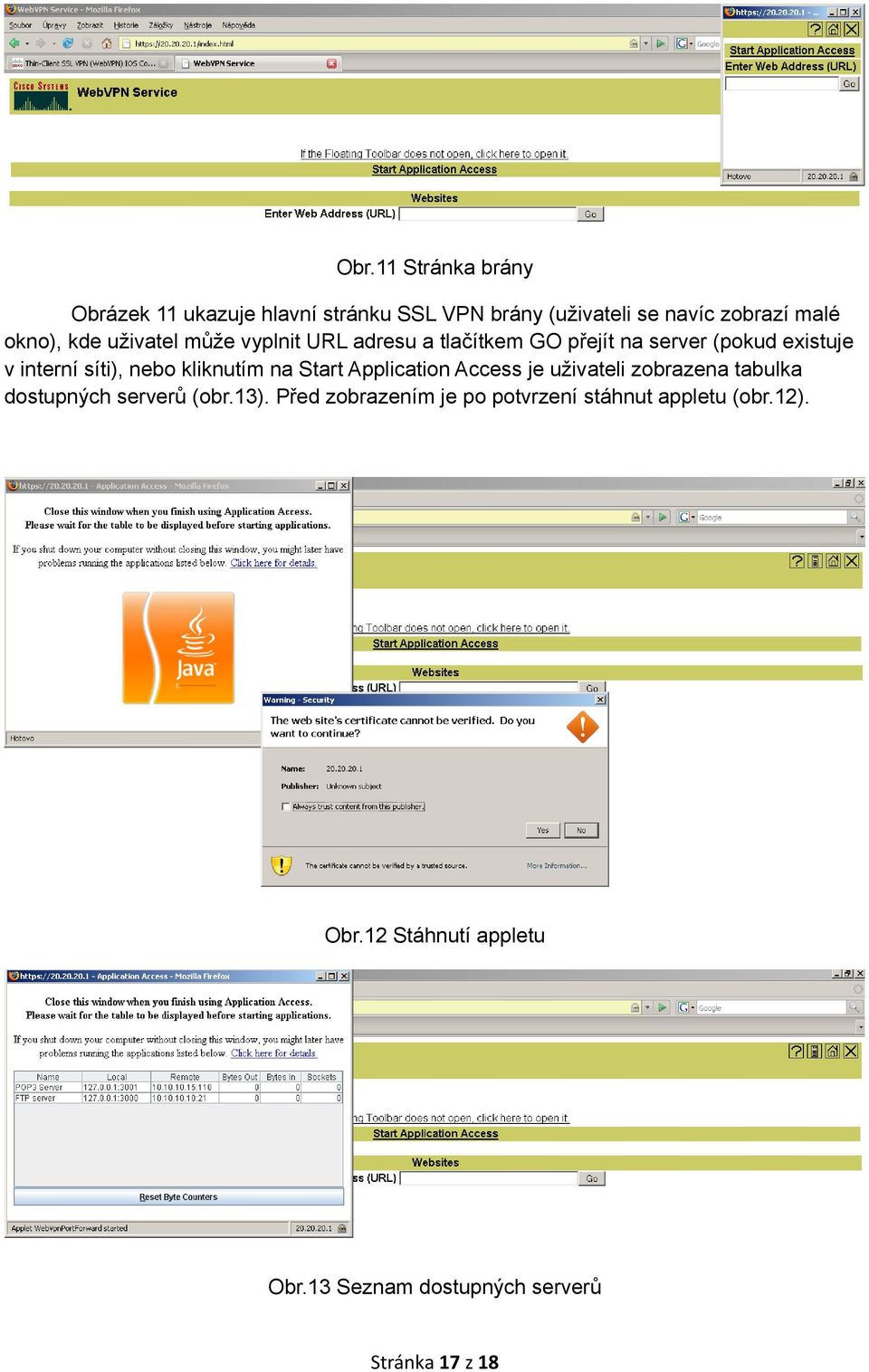 kliknutím na Start Application Access je uživateli zobrazena tabulka dostupných serverů (obr.13).