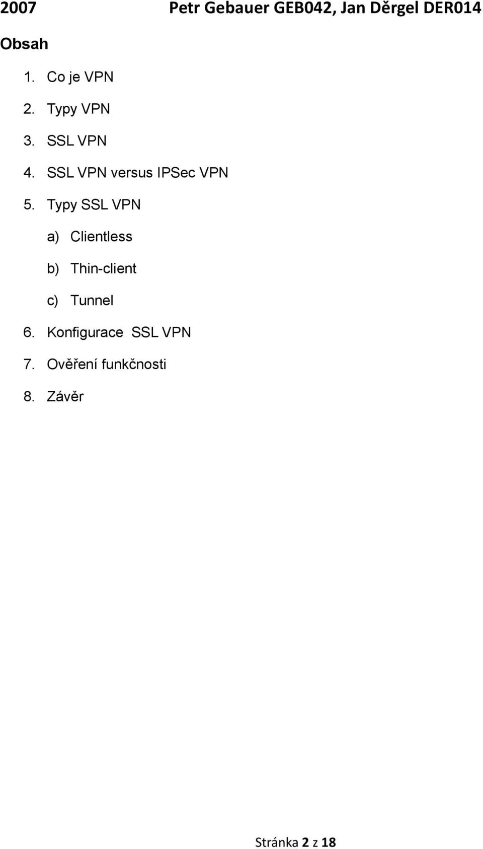 SSL VPN versus IPSec VPN 5.