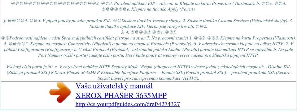 3. 4. @@@@d. @@e. @@f. @@Podrobnosti najdete v cásti Správa digitálních certifikát pístroje na stran 7. Na pracovní stanici 1. @@2. @@3. Klepnte na kartu Properties (Vlastnosti). 4. @@@@5.