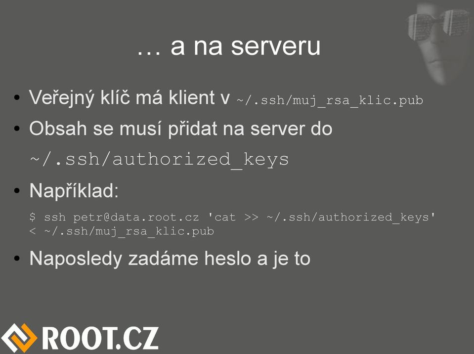 ssh/authorized_keys Například: $ ssh petr@data.root.