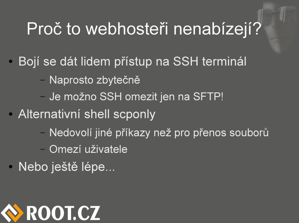 zbytečně Je možno SSH omezit jen na SFTP!
