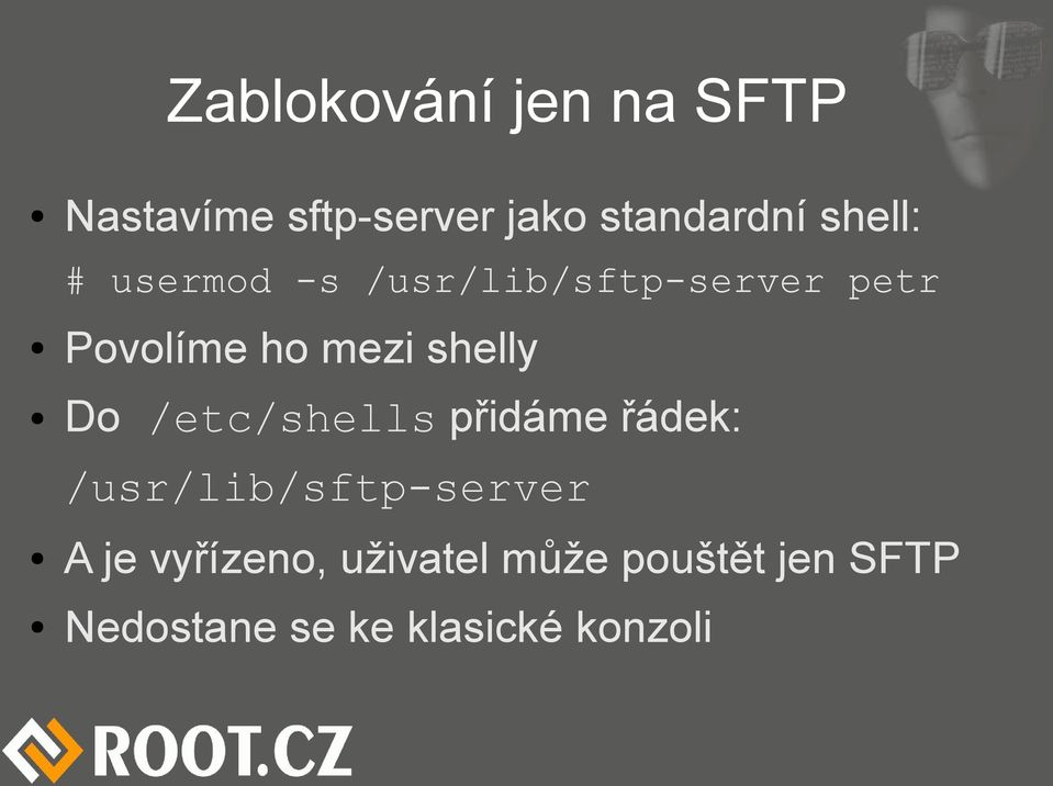 shelly Do /etc/shells přidáme řádek: /usr/lib/sftp-server A je