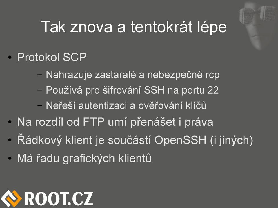 autentizaci a ověřování klíčů Na rozdíl od FTP umí přenášet i