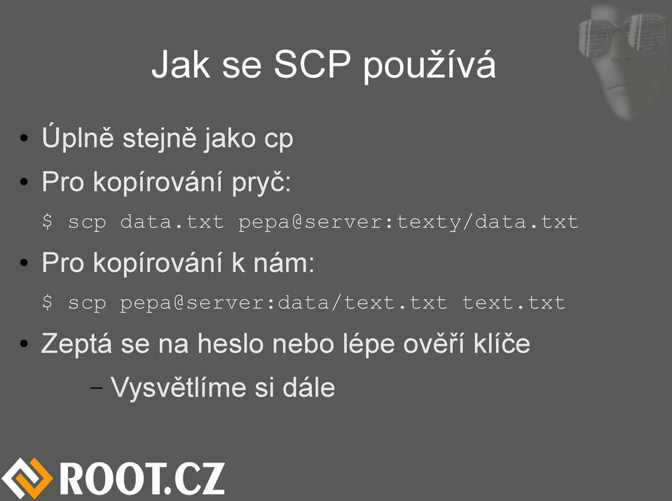txt Pro kopírování k nám: $ scp pepa@server:data/text.