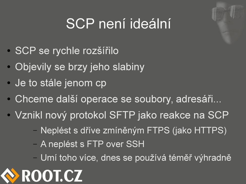 .. Vznikl nový protokol SFTP jako reakce na SCP Neplést s dříve zmíněným