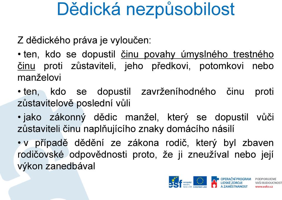 poslední vůli jako zákonný dědic manžel, který se dopustil vůči zůstaviteli činu naplňujícího znaky domácího násilí v