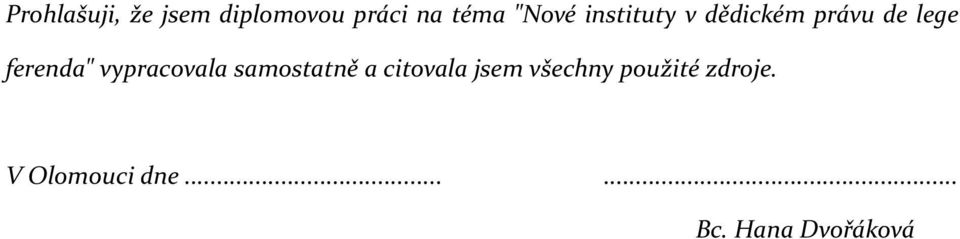 vypracovala samostatně a citovala jsem všechny