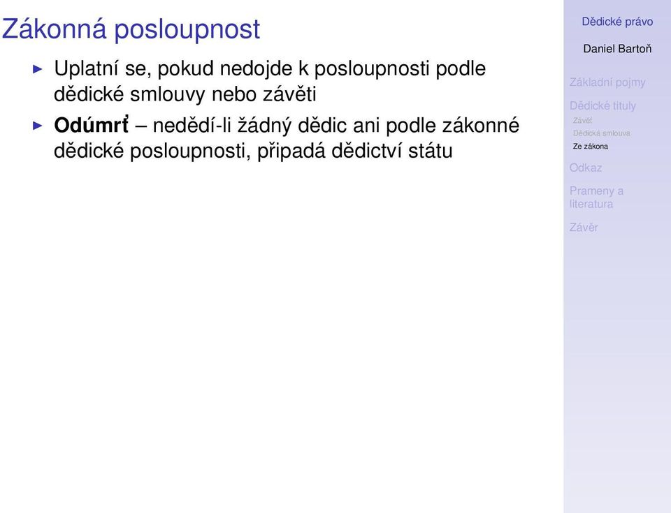 závěti Odúmrt nedědí-li žádný dědic ani podle