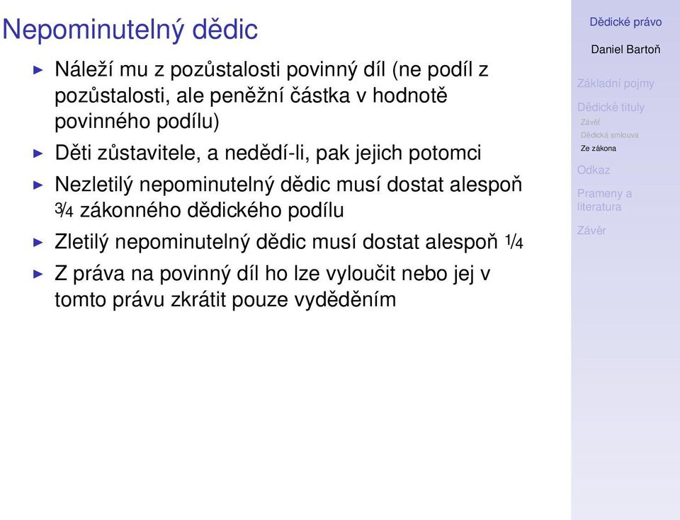 nepominutelný dědic musí dostat alespoň 3/4 zákonného dědického podílu Zletilý nepominutelný dědic