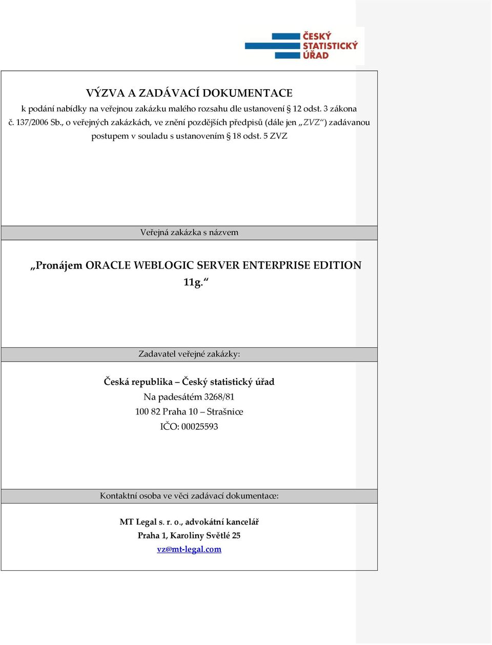 5 ZVZ Veřejná zakázka s názvem Pronájem ORACLE WEBLOGIC SERVER ENTERPRISE EDITION 11g.