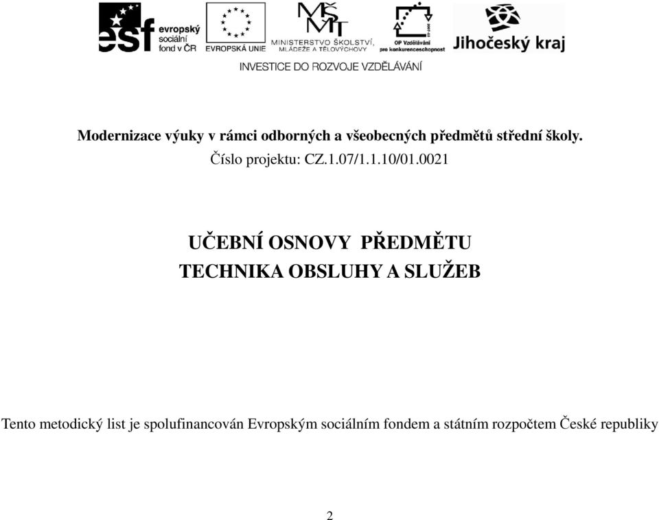0021 UČEBNÍ OSNOVY PŘEDMĚTU TECHNIKA OBSLUHY A SLUŽEB Tento