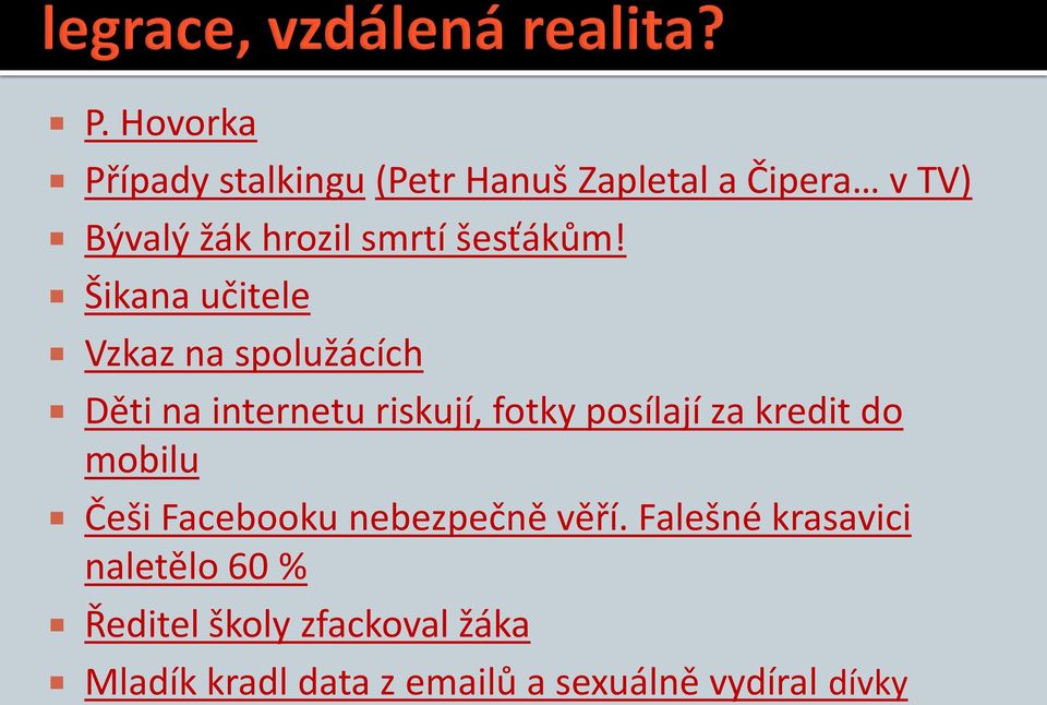 Šikana učitele Vzkaz na spolužácích Děti na internetu riskují, fotky posílají za