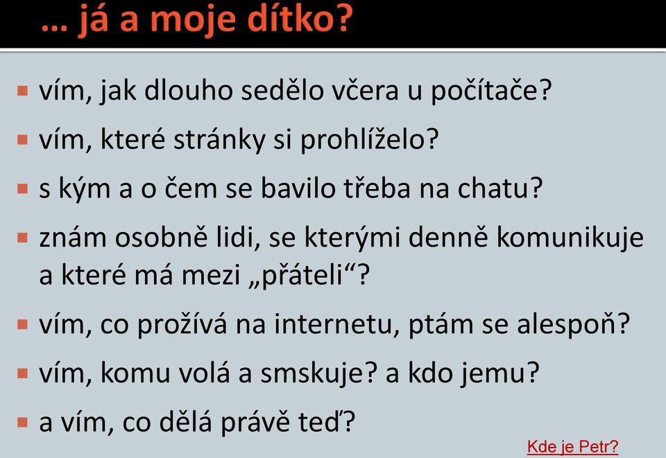 znám osobně lidi, se kterými denně komunikuje a které má mezi přáteli?