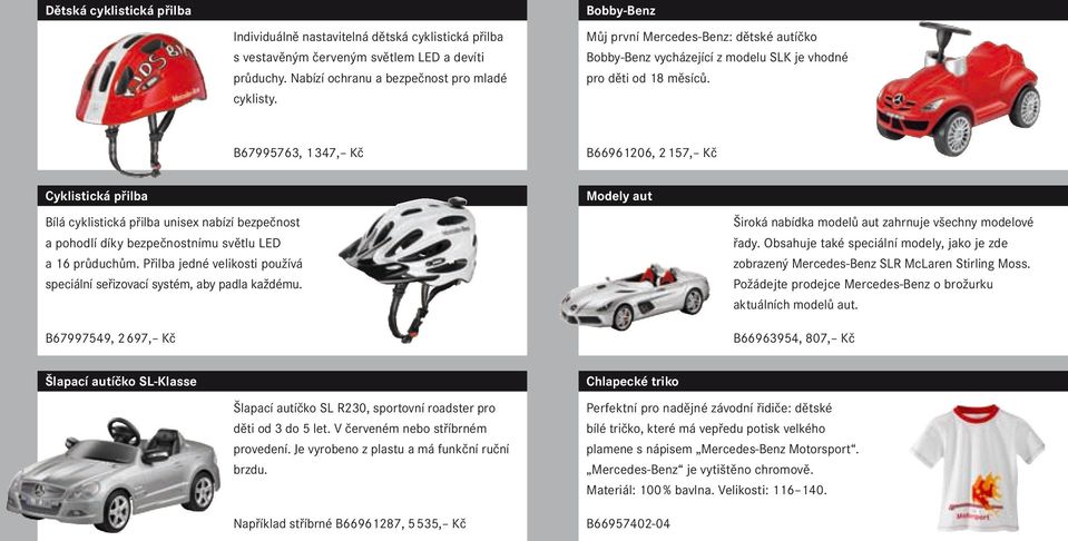 B67995763, 1 347, Kč B66961206, 2 157, Kč Cyklistická přilba Modely aut Bílá cyklistická přilba unisex nabízí bezpečnost a pohodlí díky bezpečnostnímu světlu LED a 16 průduchům.