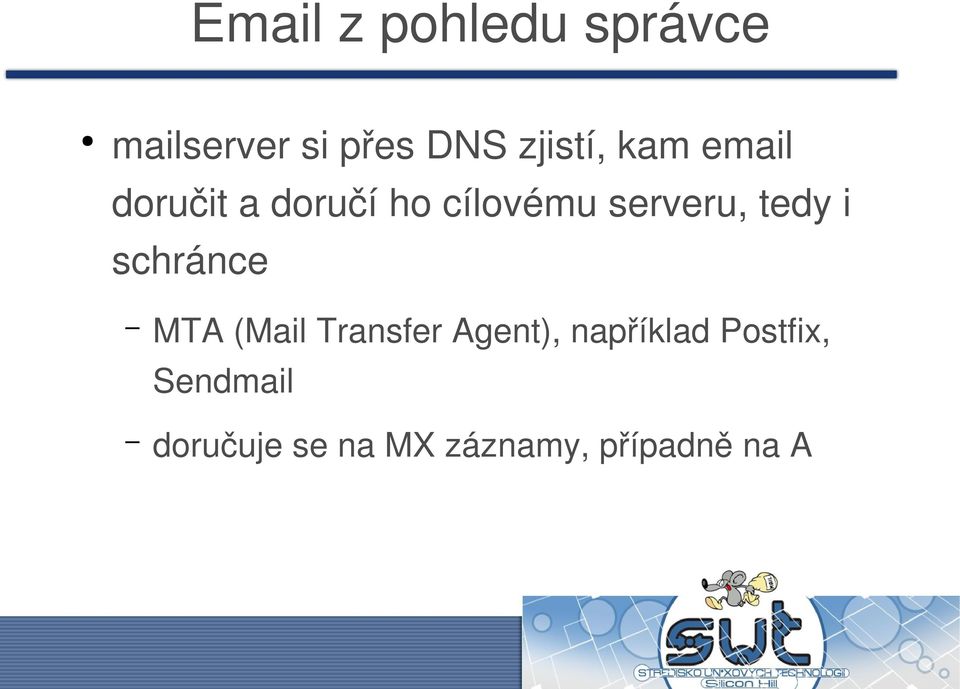 serveru, tedy i schránce MTA (Mail Transfer Agent),