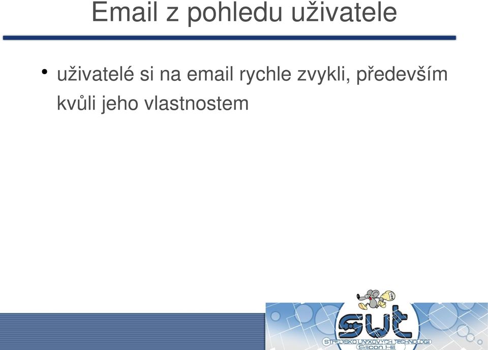 na email rychle zvykli,