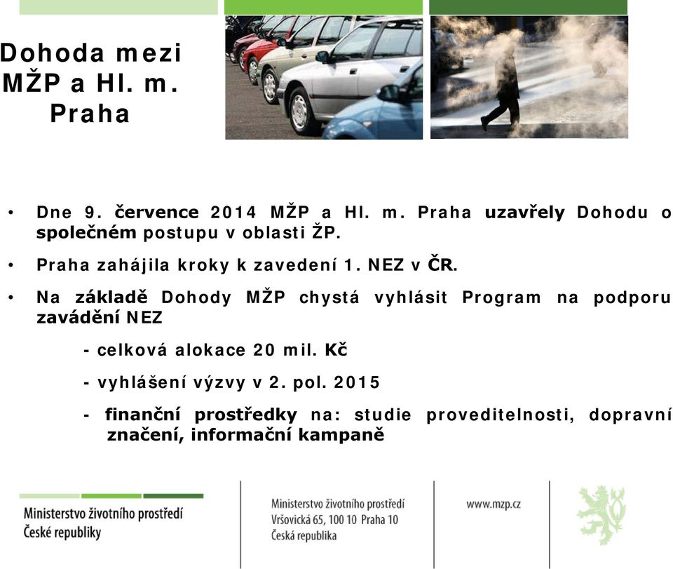 Na základě Dohody MŽP chystá vyhlásit Program na podporu zavádění NEZ - celková alokace 20 mil.