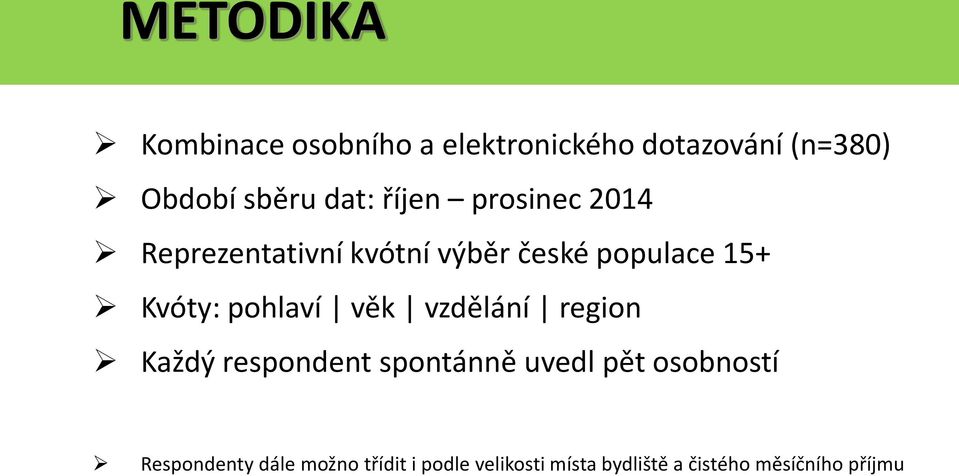 pohlaví věk vzdělání region Každý respondent spontánně uvedl pět osobností