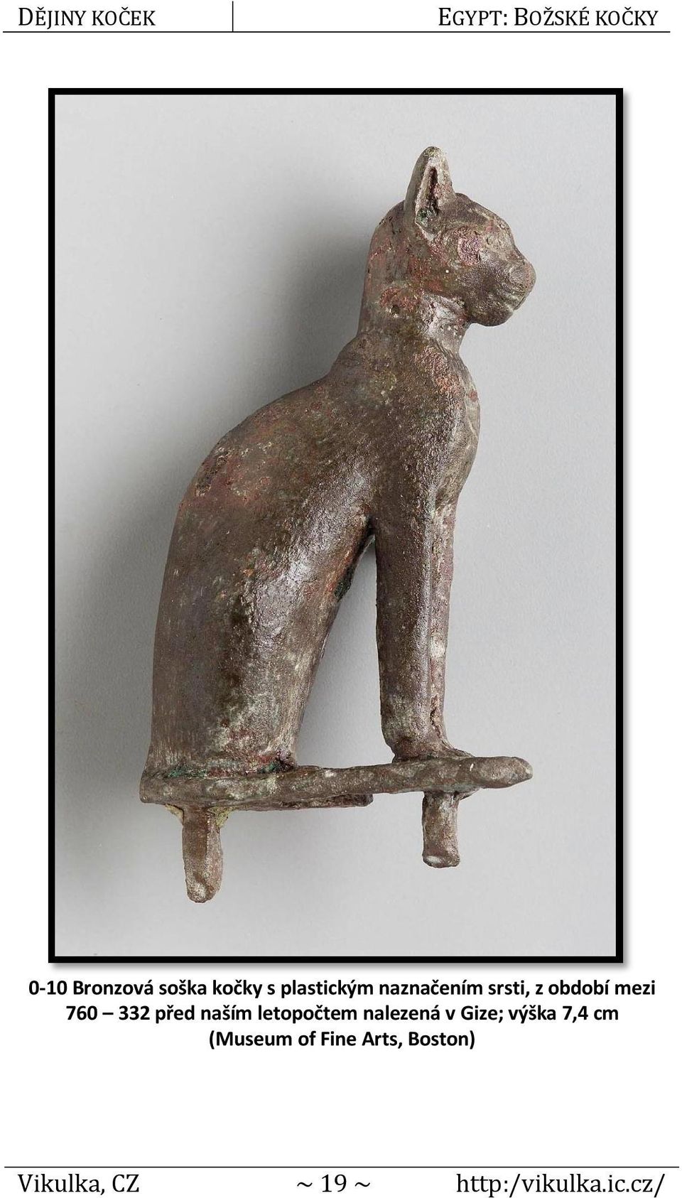 letopočtem nalezená v Gize; výška 7,4 cm (Museum