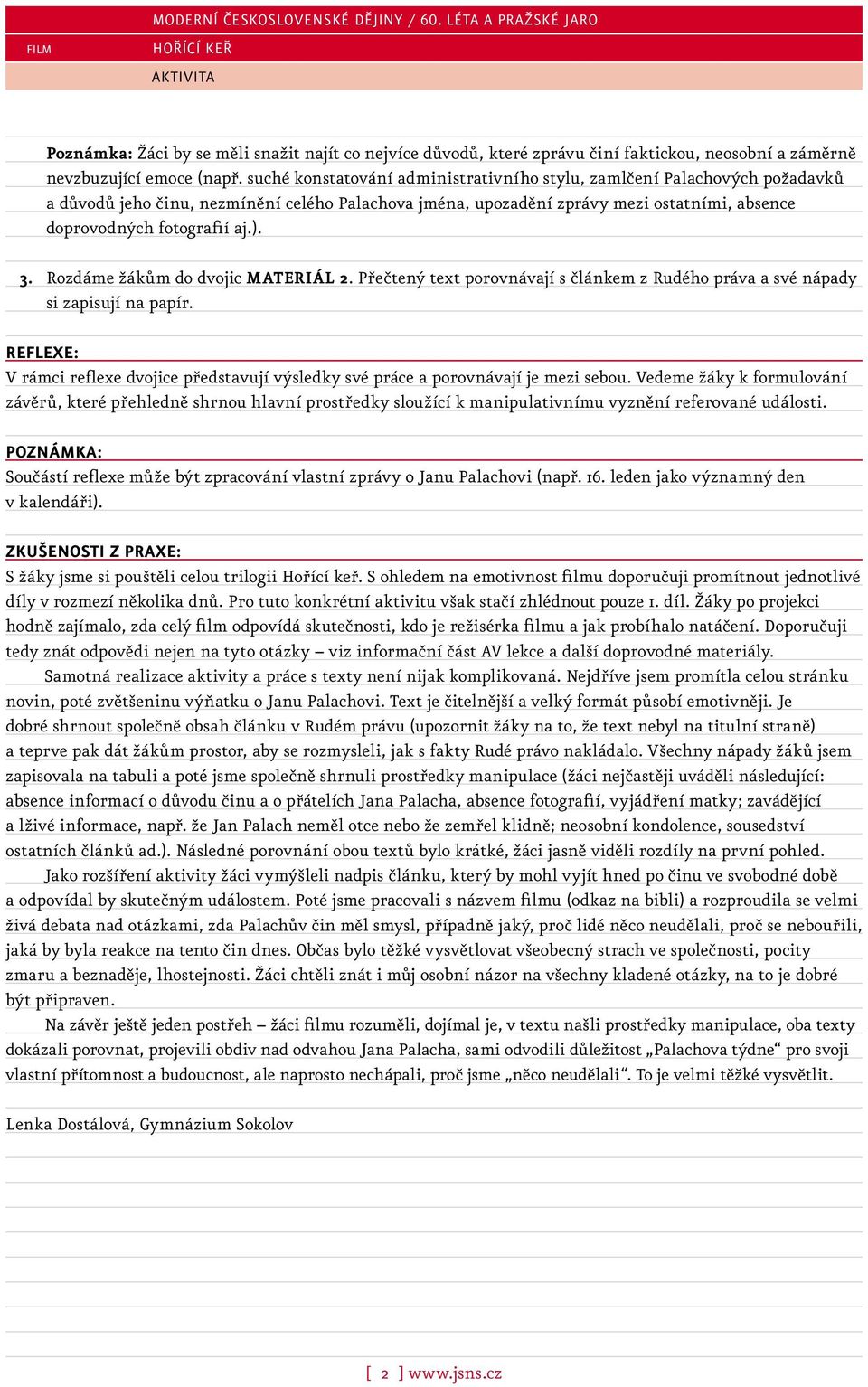 3. Rozdáme žákům do dvojic MATERIÁL 2. Přečtený text porovnávají s článkem z Rudého práva a své nápady si zapisují na papír.