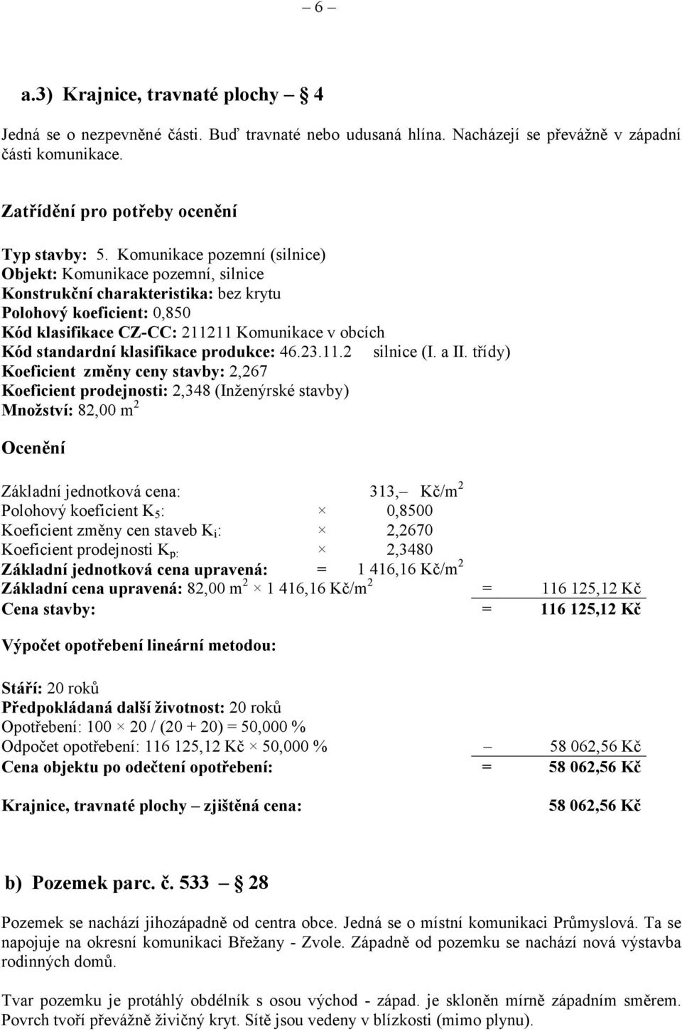 klasifikace produkce: 46.23.11.2 silnice (I. a II.