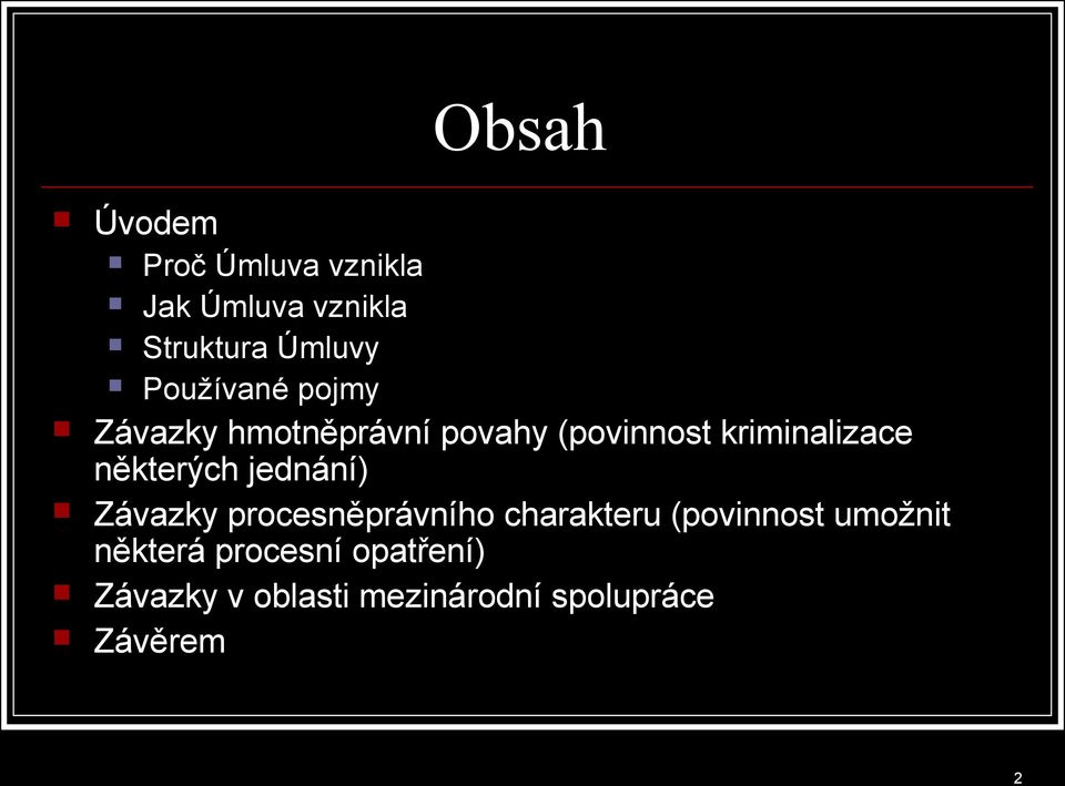 některých jednání) Závazky procesněprávního charakteru (povinnost