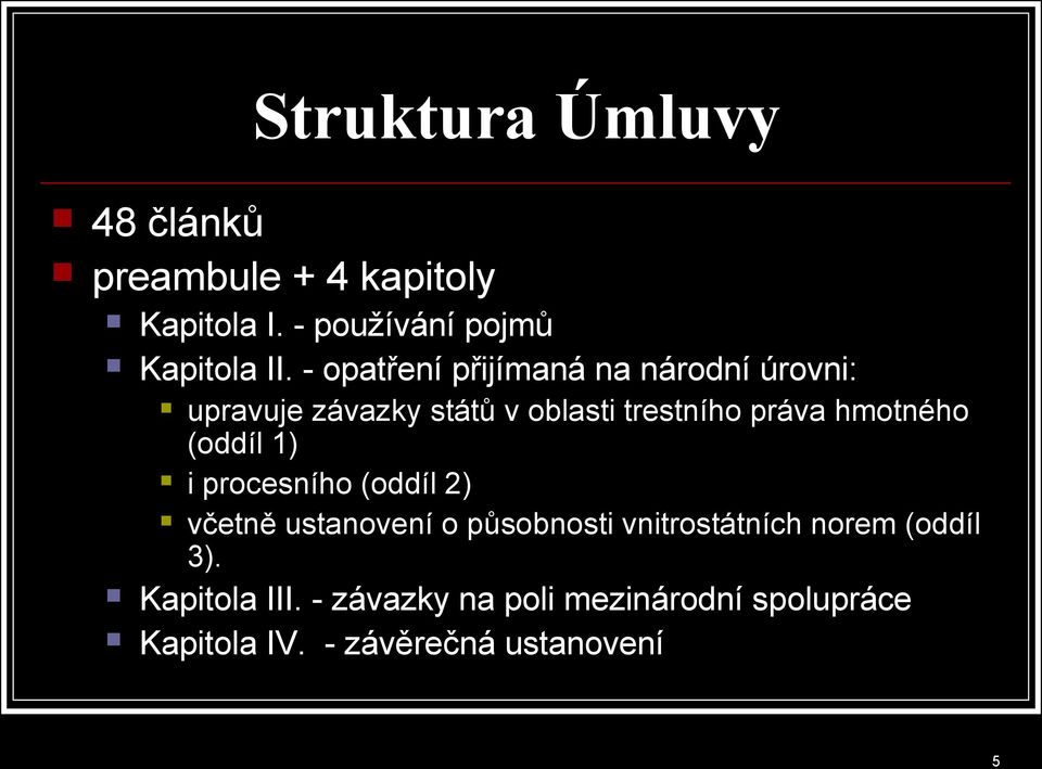 hmotného (oddíl 1) i procesního (oddíl 2) včetně ustanovení o působnosti vnitrostátních norem