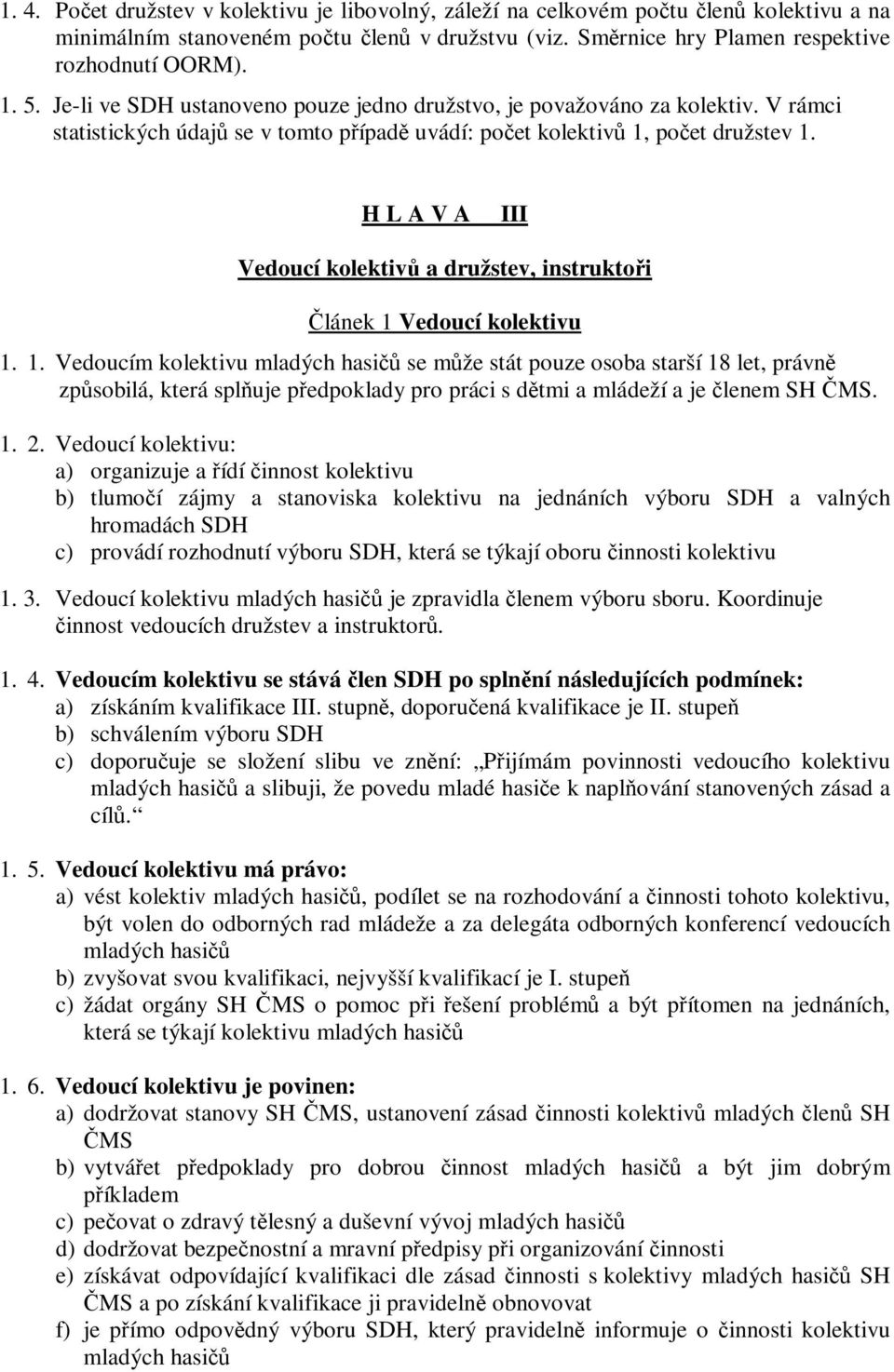 H L A V A III Vedoucí kolektivů a družstev, instruktoři Článek 1 