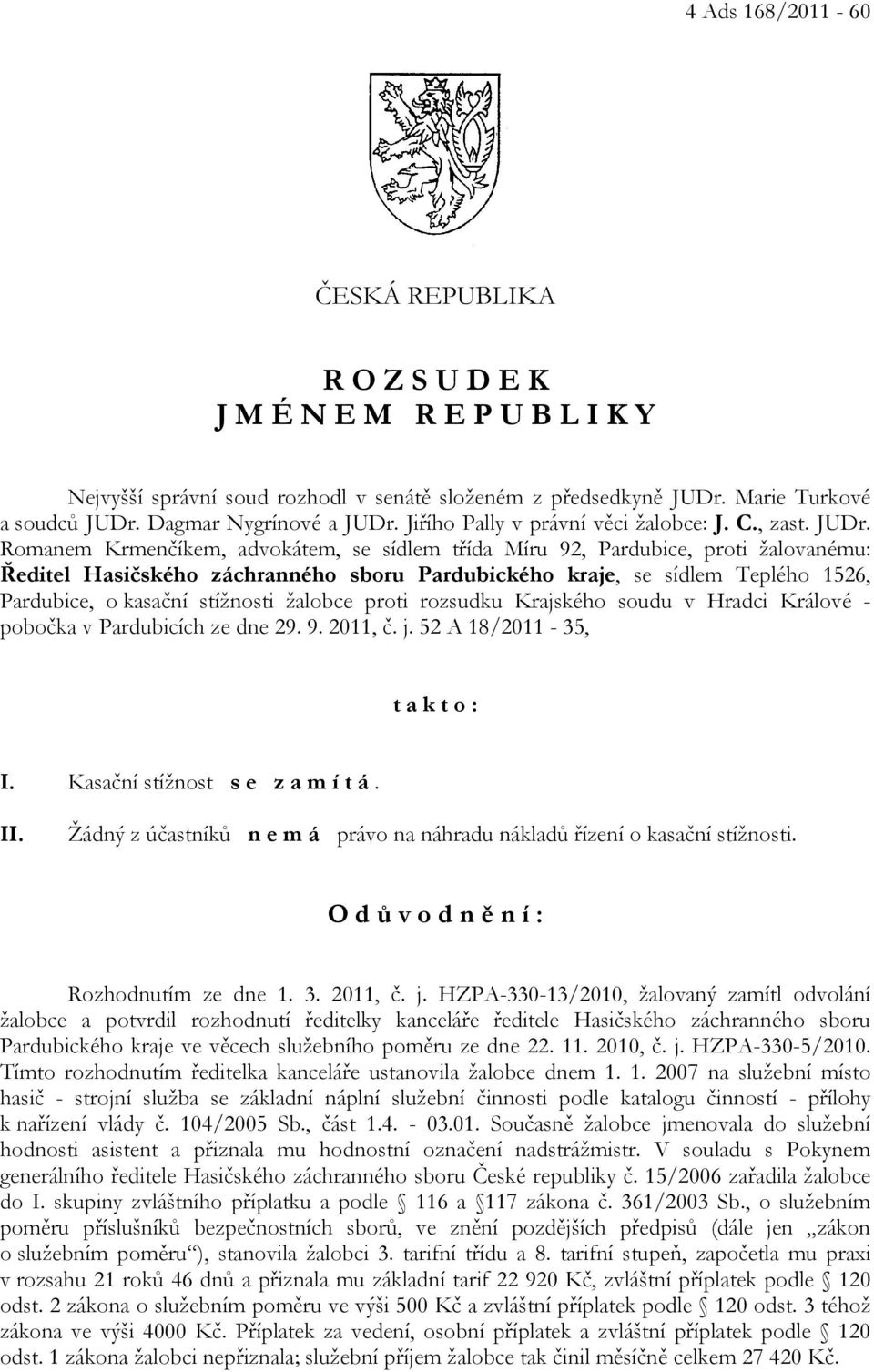 Jiřího Pally v právní věci žalobce: J. C., zast. JUDr.