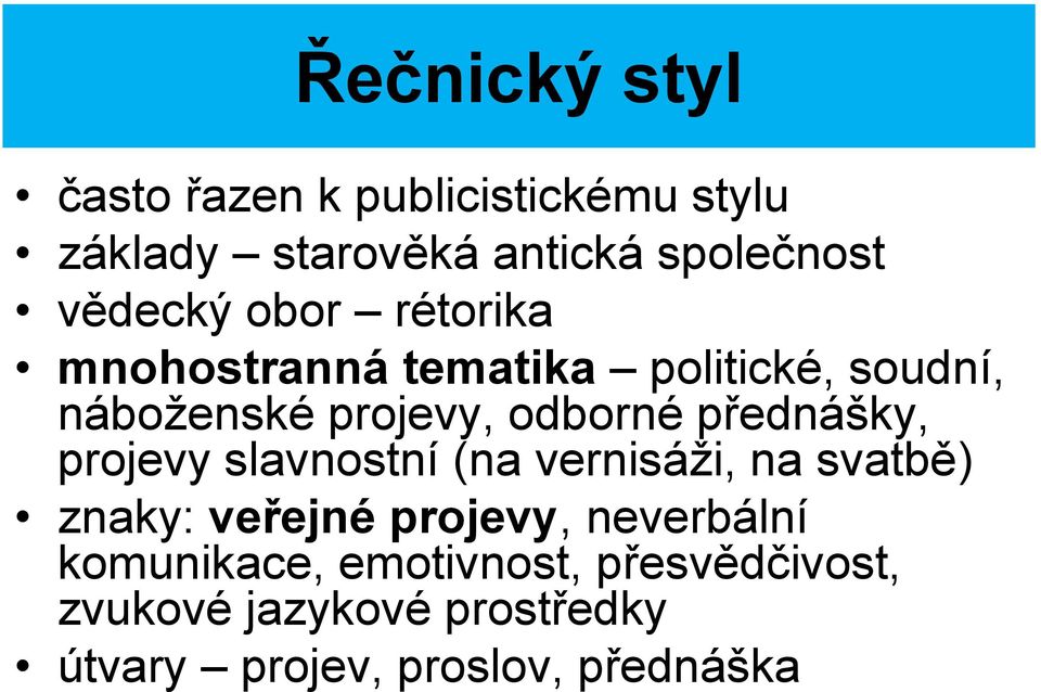 přednášky, projevy slavnostní (na vernisáži, na svatbě) znaky: veřejné projevy, neverbální