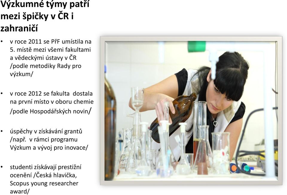 fakulta dostala na první místo v oboru chemie /podle Hospodářských novin/ úspěchy v získávání grantů