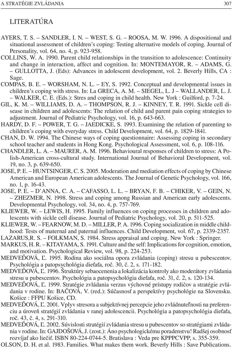 In: MONTEMAYOR, R. ADAMS, G. GULLOTTA, J. (Eds): Advances in adolescent development, vol. 2. Beverly Hills, CA : Sage. COMPAS, B. E. WORSHAM, N. L. EY, S. 1992.