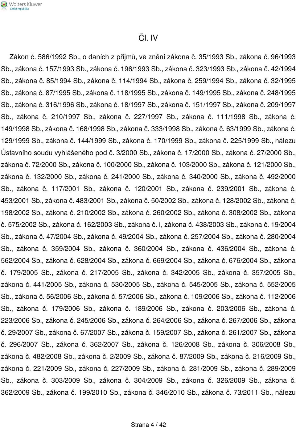 , zákona č. 18/1997 Sb., zákona č. 151/1997 Sb., zákona č. 209/1997 Sb., zákona č. 210/1997 Sb., zákona č. 227/1997 Sb., zákona č. 111/1998 Sb., zákona č. 149/1998 Sb., zákona č. 168/1998 Sb.