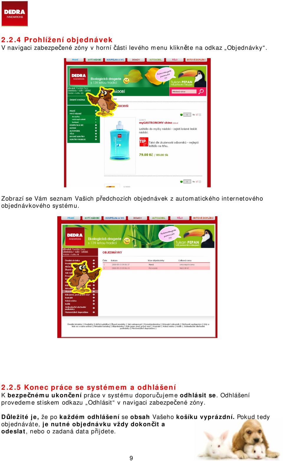 2.5 Konec práce se systémem a odhlášení K bezpečnému ukončení práce v systému doporučujeme odhlásit se.