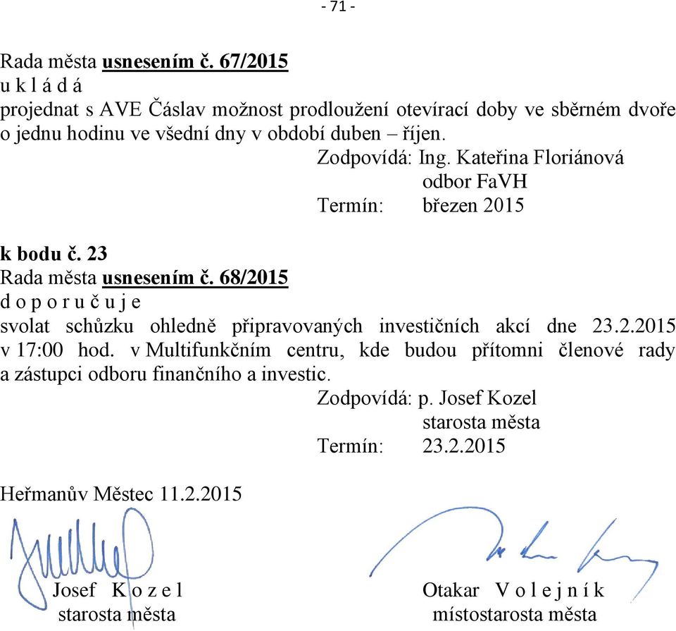 Kateřina Floriánová Termín: březen 2015 k bodu č. 23 Rada města usnesením č.