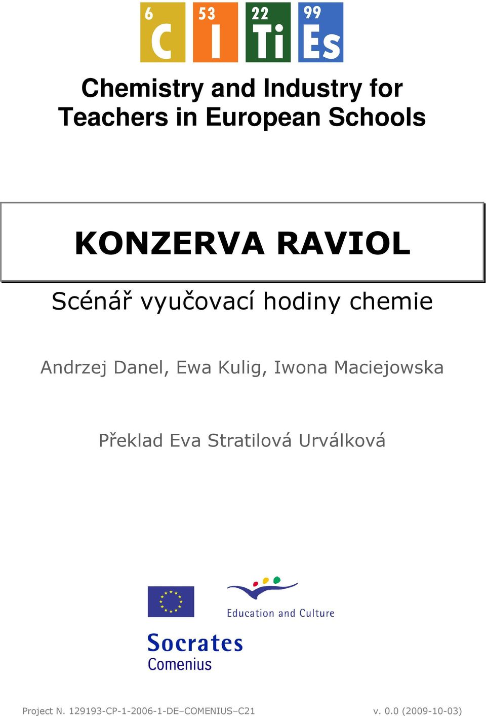 Ewa Kulig, Iwona Maciejowska Překlad Eva Stratilová Urválková