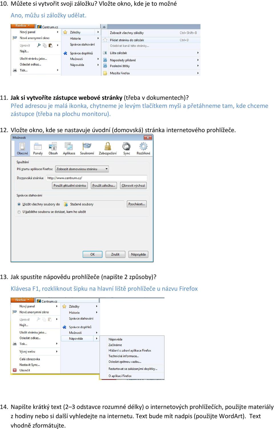 Vložte okno, kde se nastavuje úvodní (domovská) stránka internetového prohlížeče. 13. Jak spustíte nápovědu prohlížeče (napište 2 způsoby)?