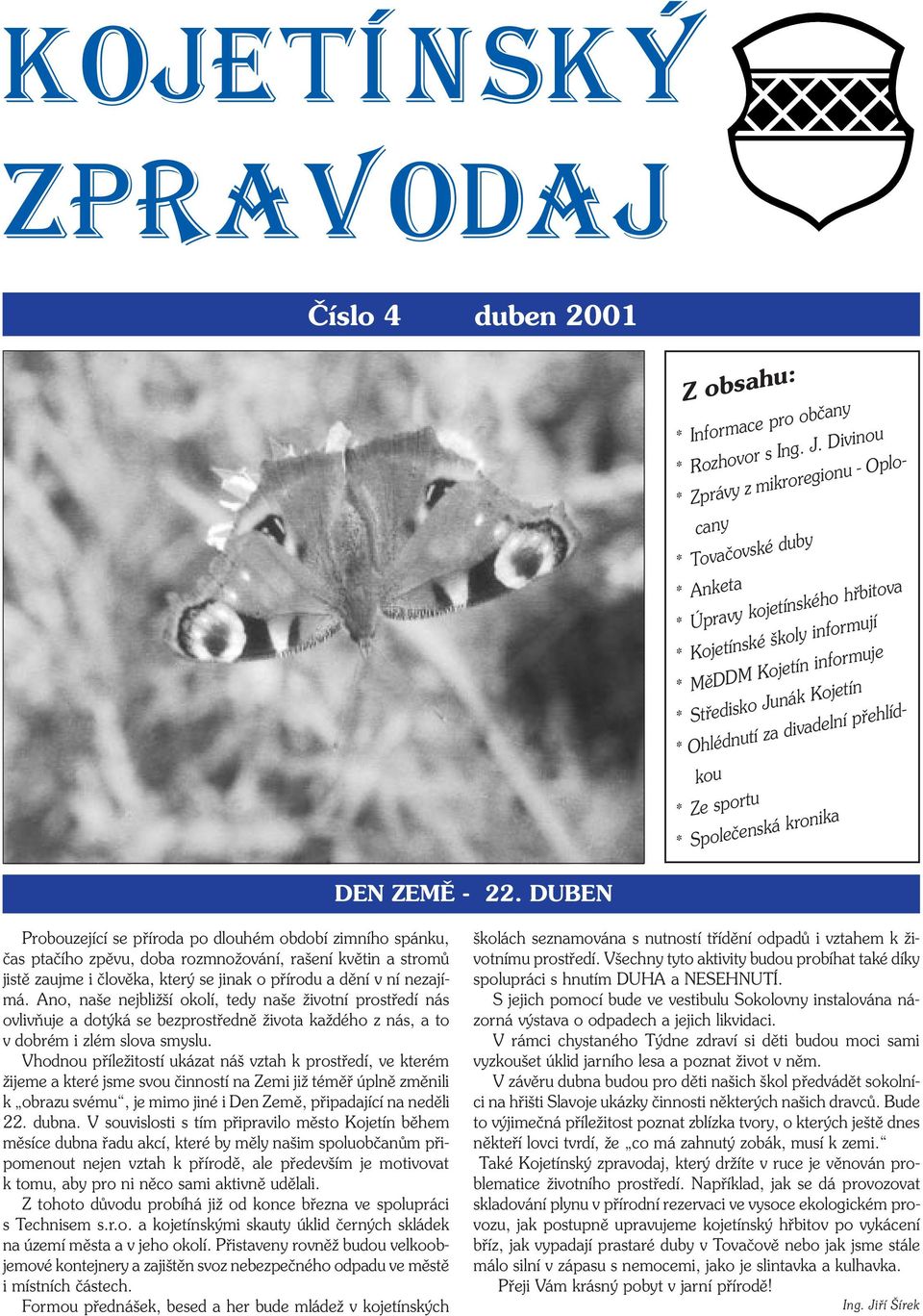 divadelní přehlídkou * Ze sportu * Společenská kronika DEN ZEMĚ - 22.