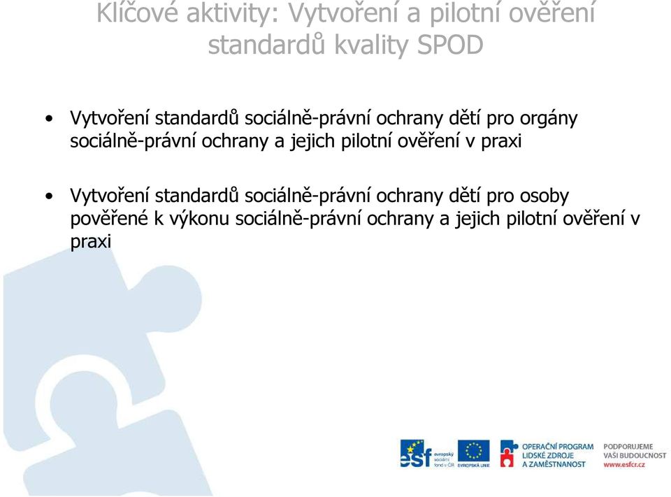 jejich pilotní ověření v praxi Vytvoření standardů sociálně-právní ochrany dětí