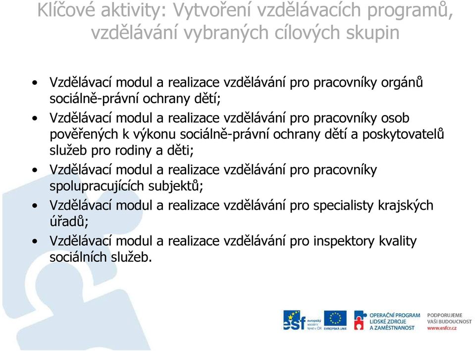 sociálně-právní ochrany dětí a poskytovatelů služeb pro rodiny a děti; Vzdělávací modul a realizace vzdělávání pro pracovníky