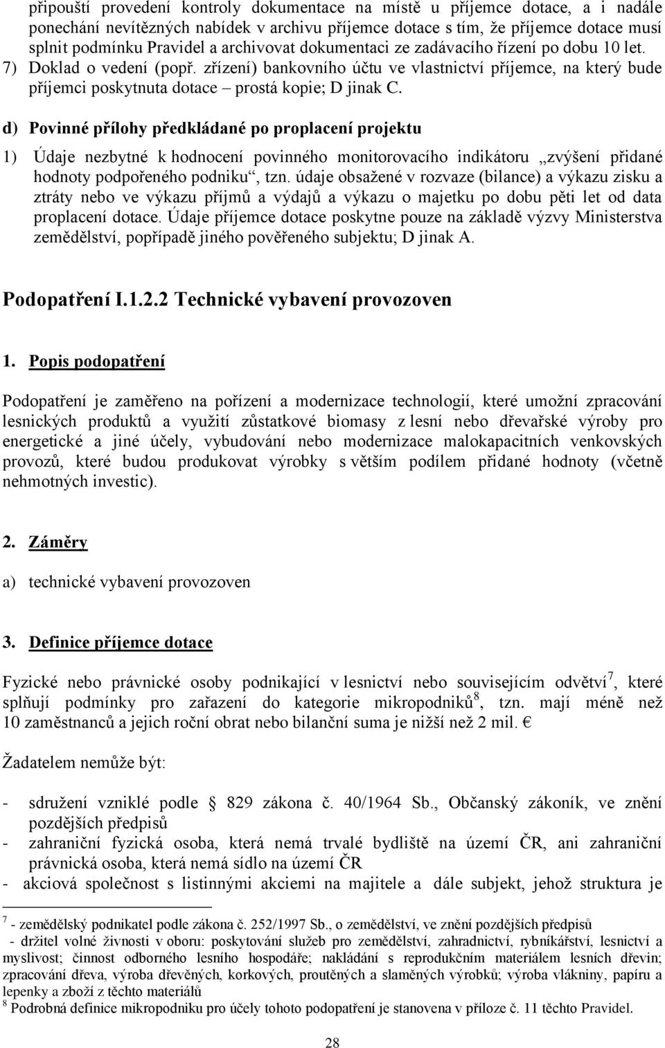 zřízení) bankovního účtu ve vlastnictví příjemce, na který bude příjemci poskytnuta dotace prostá kopie; D jinak C.