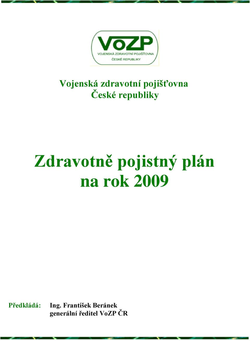 na rok 2009 Předkládá: Ing.
